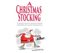 A Christmas Stocking.: A collection of festive season cartoons by Geoff Waterhouse
