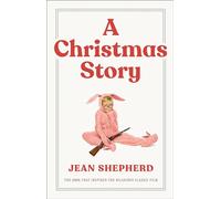 A Christmas Story: The Book That Inspired the Hilarious Classic Film