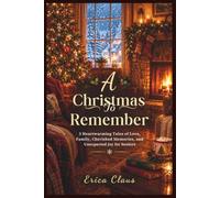 A Christmas to Remember: 3 Heartwarming Tales of Love, Family, Cherished Memories, and Unexpected Joy (for Seniors): 1 (The Christmas Stories & Gifts Collection)