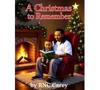 A Christmas to Remember: A Heartwarming Holiday Story About a Father, a Son, and the Magic of Christmas