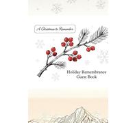 A Christmas to Remember: Holiday Remembrance Guest Book for Memories, Tributes & Family Reflections