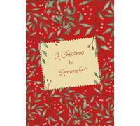 A Christmas To Remember Prompt Journal: A Quiet Space for Christmas Memories | A Companion for Slow, Sweet Winter Days |Write, Draw & Remember Your December