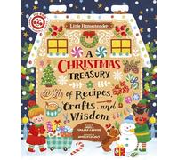 A Christmas Treasury of Recipes, Crafts, and Wisdom (Little Homesteader)
