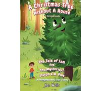 A Christmas Tree Without a House: The Story of Sam and the Mysterious Joseph E.W. Pine (A Very Possibly True Story)