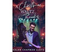 A Christmas Waltz in Brooks: A Healing, Second Chance, Single Dad, Small Town, Sweet-Clean Christmas Rom-Com (Christmas in Brooks)