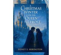 A Christmas Winter with the Queen Of Frost: A Fantasy Romance of Magic, Tradition, and Love Across the Years