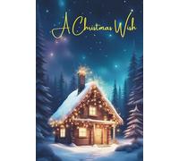 A Christmas Wish: A Holiday-Themed Lined Journal: For Reflections, Gratitude, and Cheer