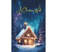 A Christmas Wish: A Holiday-Themed Lined Journal: For Reflections, Gratitude, and Cheer