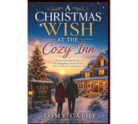 A CHRISTMAS WISH AT THE COZY INN: A Feel-Good Holiday Romance of New Beginnings, Family Secrets, and a Love Worth Coming Home To