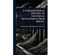A Chronological History of Electrical Development From 600 B.C.