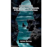 A Chronological History of The Voyages and Discoveries in the South Sea or Pacific Ocean.