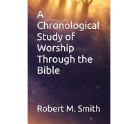 A Chronological Study of Worship Through the Bible