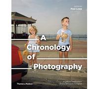 A Chronology of Photography: A Cultural Timeline from Camera Obscura to Instagram: 2