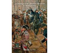 A Chronology of the American Revolution in North Carolina: A List of Dates in a National and International Context