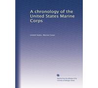 A chronology of the United States Marine Corps: Volume 1