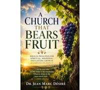 A Church That Bears Fruit: The keys to spiritual, missionary, and sustainable growth according to John 15