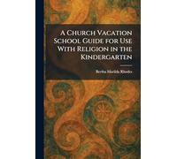 A Church Vacation School Guide for Use With Religion in the Kindergarten