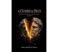 A CICATRIZ DE DEUS: Um Romance Filosófico sobre a Morte Das Certezas