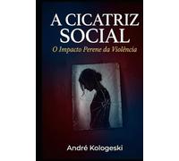 A Cicatriz Social: O Impacto Perene da Violência (A21)