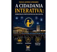 A cidadania interativa: Democracia participativa na era digital