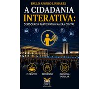 A cidadania interativa: Democracia participativa na era digital