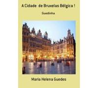 A Cidade De Bruxelas Bélgica ! (ebook)