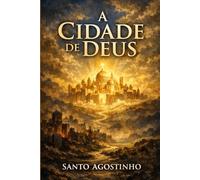 A Cidade de Deus: Volume I