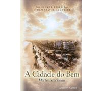 A Cidade do Bem: Mortes Irracionais