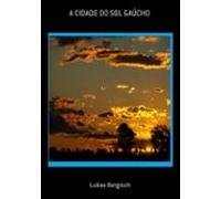 A Cidade Do Sol Gaúcho (ebook)