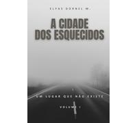 A Cidade dos Esquecidos: Um lugar que não existe (Crônicas de Santa Bruma.)