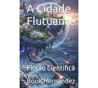 A Cidade Flutuante: Ficcao Cientifica