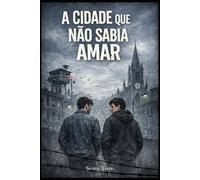 A CIDADE QUE NÃO SABIA AMAR