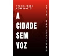 A CIDADE SEM VOZ: Quando O Silêncio Se Torna Linguagem (O CICLO DO SILÊNCIO E DA PALAVRA)