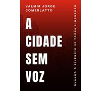 A CIDADE SEM VOZ: Quando O Silêncio Se Torna Linguagem (O CICLO DO SILÊNCIO E DA PALAVRA)