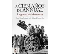 A cien años de Annual: La Guerra de Marruecos (Historia de España)