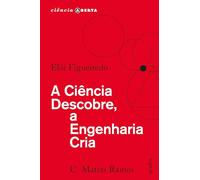 A CIÊNCIA DESCOBRE, A ENGENHARIA CRIA