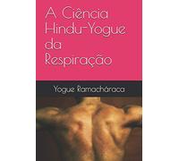 A Ciência Hindu-Yogue da Respiração