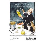 A Ciência na cozinha e a Arte de comer bem: Manual prático para as famílias e no apêndice: “A cozinha para os estômagos fracos”