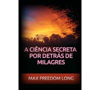 A Ciência secreta por detrás de Milagres