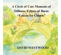 A Circle of Cats Moments of Stillness, Echoes of Burns “Esteem for Chloris” (Robert Burns for children)