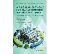 A Circular Economy for Manufacturing Waste Management: Pathway Towards Sustainability (River Publishers Series in Energy Sustainability and Efficiency)
