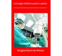 A Cirurgia Estética Passo A Passo (ebook)