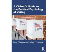 A Citizen’s Guide to the Political Psychology of Voting (Citizen Guides to Politics and Public Affairs)