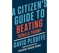 A Citizens Guide To Beating Donald Trump (ebook)