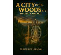 A City in the Woods: PT 2 Finding A Way Out