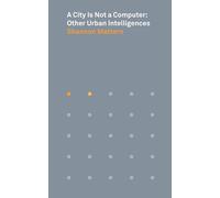A City Is Not a Computer: Other Urban Intelligences: 2 (Places Books)