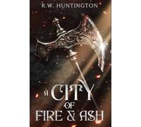 A City of Fire & Ash (A War for Iron & Stone)