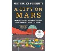A City On Mars: Can We Settle Space Should We Settle Space And Have We