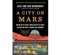 A City on Mars: Can We Settle Space, Should We Settle Space, and Have We Really Thought This Through?