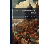 A City Plan For Saint Louis